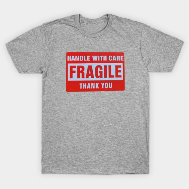 Fragile T-Shirt by CaptainRedBeard007